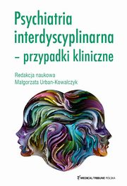 Psychiatria interdyscyplinarna - przypadki kliniczne, 