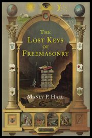 ksiazka tytu: The Lost Keys of Freemasonry autor: Hall Manly P.
