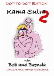 Kama Sutra 2 with Bob and Brenda - Dot to Dot version, Gwilliam Paul