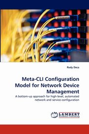 Meta-CLI Configuration Model for Network Device Management, Deca Rudy