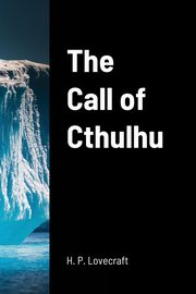 The Call of Cthulhu, Lovecraft H. P.