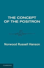 The Concept of the Positron, Norwood Russell Hanson