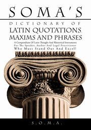 Soma's Dictionary of Latin Quotations, Maxims and Phrases, S. O. M. a.