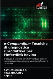 e-Compendium Tecniche di diagnostica riproduttiva per l'infertilit? bovina, S SATHESHKUMAR