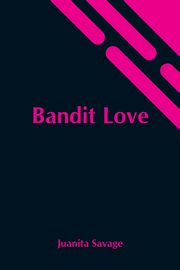 Bandit Love, Savage Juanita
