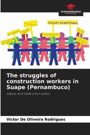 The struggles of construction workers in Suape (Pernambuco), De Oliveira Rodrigues Victor
