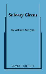 Subway Circus, Saroyan William