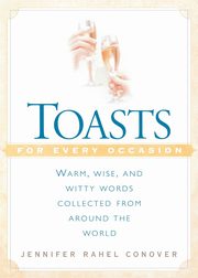 Toasts for Every Occasion, Conover Jennifer Rahel