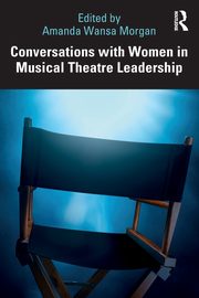 Conversations with Women in Musical Theatre Leadership, 