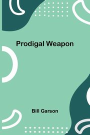 Prodigal Weapon, Garson Bill