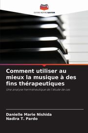 Comment utiliser au mieux la musique ? des fins thrapeutiques, Nishida Danielle Marie