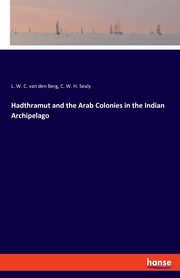 Hadthramut and the Arab Colonies in the Indian Archipelago, van den Berg L. W. C.