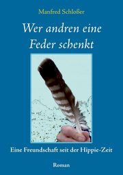 Wer andren eine Feder schenkt, Schloer Manfred
