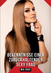 Bekenntnisse einer zurckhaltenden Sexy Frau, Graf Mia