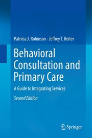 ksiazka tytu: Behavioral Consultation and Primary Care autor: Robinson Patricia J.