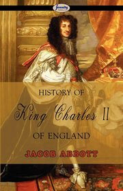 ksiazka tytu: History of King Charles II of England autor: Abbott Jacob