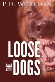 Loose the Dogs, Workman P.D.