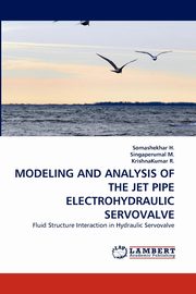 Modeling and Analysis of the Jet Pipe Electrohydraulic Servovalve, H Somashekhar