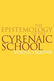 The Epistemology of the Cyrenaic School, Tsouna Voula