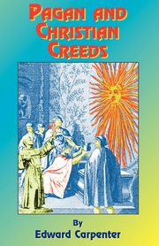 Pagan and Christian Creeds, Carpenter Edward
