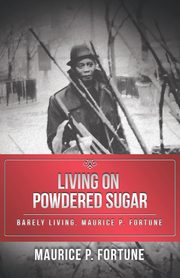 Living on Powdered Sugar, Fortune Maurice P.