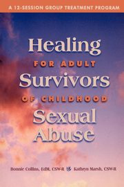 Healing for Adult Survivors of Childhood Sexual Abuse, Collins Bonnie J.