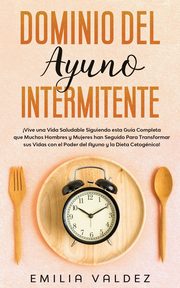 Dominio del Ayuno Intermitente, Valdez Emilia