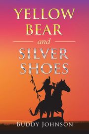 Yellow Bear and Silver Shoes, Johnson Buddy