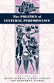 The Politics of Cultural Performance, 