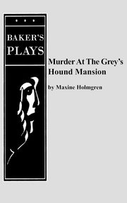 Murder at the Grey's Hound Mansion, Holmgren Maxine