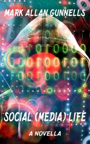 Social (Media) Life, Gunnells Mark Allan
