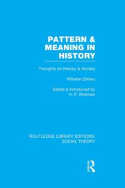 Pattern and Meaning in History (RLE Social Theory), 