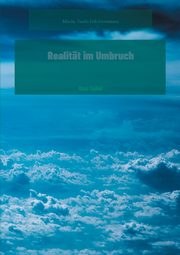Realitt im Umbruch, Grossmann Mischa Tassilo Erik
