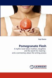 ksiazka tytu: Pomegranate Flesh autor: Davies Kayt