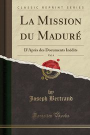 ksiazka tytu: La Mission du Madur, Vol. 4 autor: Bertrand Joseph