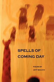 ksiazka tytu: Spells of Coming Day autor: Bagato Jeff