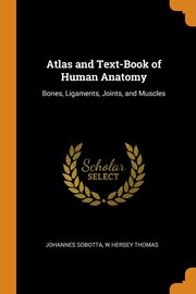 ksiazka tytu: Atlas and Text-Book of Human Anatomy autor: Sobotta Johannes