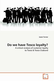 Do we have Tesco loyalty?, Turner Jason