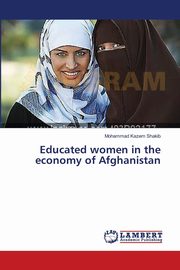 Educated women in the economy of Afghanistan, Shakib Mohammad Kazem