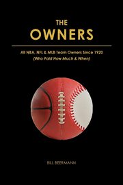The OWNERS - All NBA, NFL & MLB Team Owners Since 1920, Beermann Bill