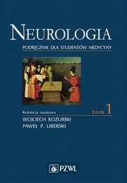 Neurologia. Tom 1, Liberski Pawe