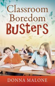 ksiazka tytu: Classroom Boredom Busters autor: Malone Donna