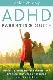 ksiazka tytu: ADHD Parenting Guide autor: Waldrop Jordan
