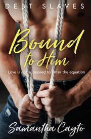 Bound to Him, Cayto Samantha