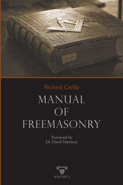 Manual of Freemasonry, Carlile Richard