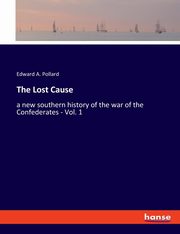 The Lost Cause, Pollard Edward A.