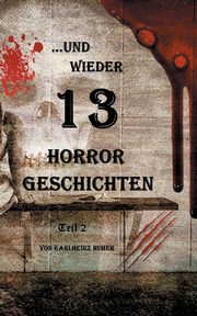 ...und wieder 13 Horror Geschichten, Huber Karlheinz