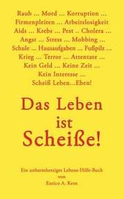 Das Leben ist Scheie, Kern Enrico A.