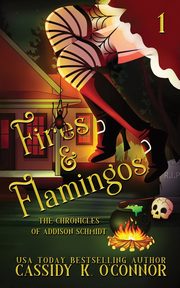 Fires and Flamingos, O'Connor Cassidy K.