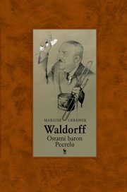 Waldorff. Ostatni baron PRL-u, Urbanek Mariusz